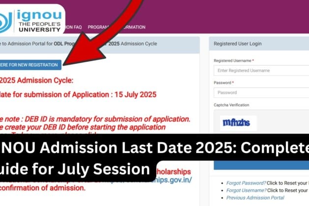 IGNOU Admission Last Date 2025: Complete Guide for July Session