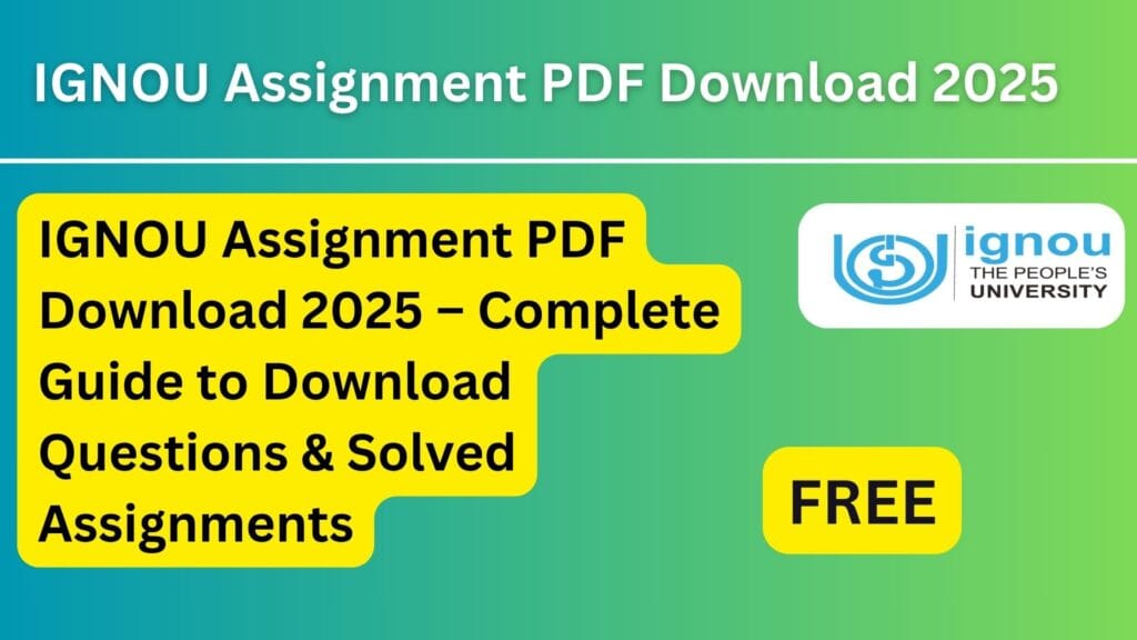 IGNOU Assignment PDF Download 2025 – Complete Guide to Download Questions & Solved Assignments