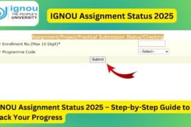 IGNOU Assignment Status 2025 – Step-by-Step Guide to Track Your Progress