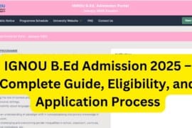 IGNOU B.Ed Admission 2025 – Complete Guide, Eligibility, and Application Process
