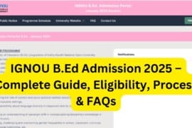 IGNOU BEd Admission 2025 – Complete Guide, Eligibility, Process & FAQs