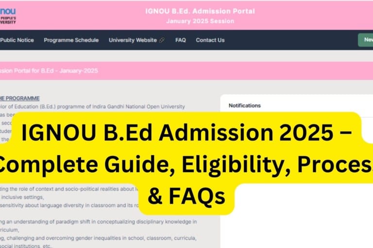 IGNOU BEd Admission 2025 – Complete Guide, Eligibility, Process & FAQs