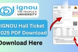 IGNOU Hall Ticket 2025 PDF Download – Complete Student Guide