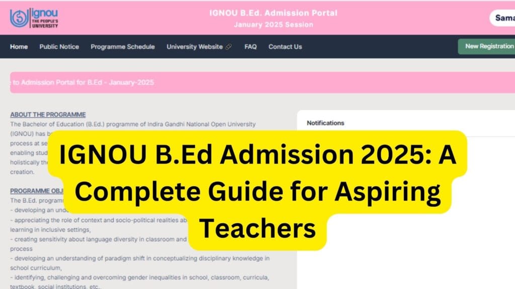 IGNOU B.Ed Admission 2025: A Complete Guide for Aspiring Teachers