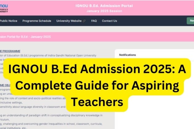 IGNOU B.Ed Admission 2025: A Complete Guide for Aspiring Teachers