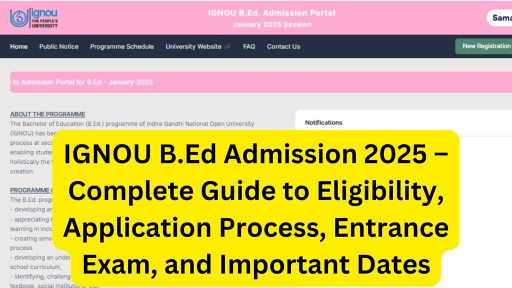 IGNOU B.Ed Admission 2025 – Complete Guide to Eligibility, Application Process, Entrance Exam, and Important Dates