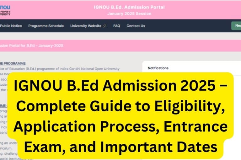 IGNOU B.Ed Admission 2025 – Complete Guide to Eligibility, Application Process, Entrance Exam, and Important Dates