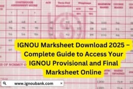 IGNOU Marksheet Download 2025 – Complete Guide to Access Your IGNOU Provisional and Final Marksheet Online