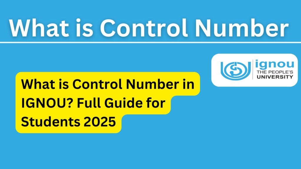 What is Control Number in IGNOU? Full Guide for Students 2025