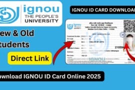 How to Download IGNOU ID Card 2025? – Complete Step-by-Step Guide