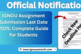 IGNOU Assignment Submission Last Date 2025: Complete Guide for Students