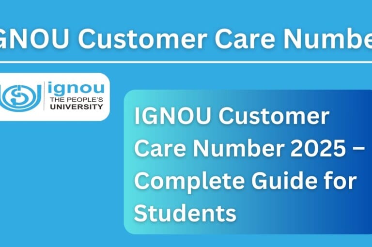 IGNOU Customer Care Number 2025 – Complete Guide for Students