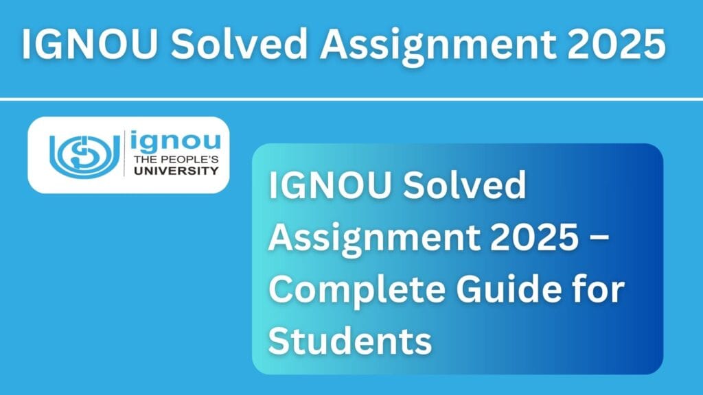 IGNOU Solved Assignment 2025 – Complete Guide for Students
