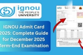 IGNOU Admit Card 2025: Complete Guide for December 2025 Term-End Examination