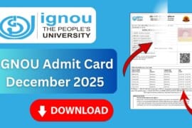 IGNOU Admit Card December 2025 – How to Download Hall Ticket, Exam Dates, and Important Guidelines