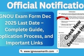 IGNOU Exam Form Dec 2025 Last Date – Complete Guide, Application Process, and Important Links