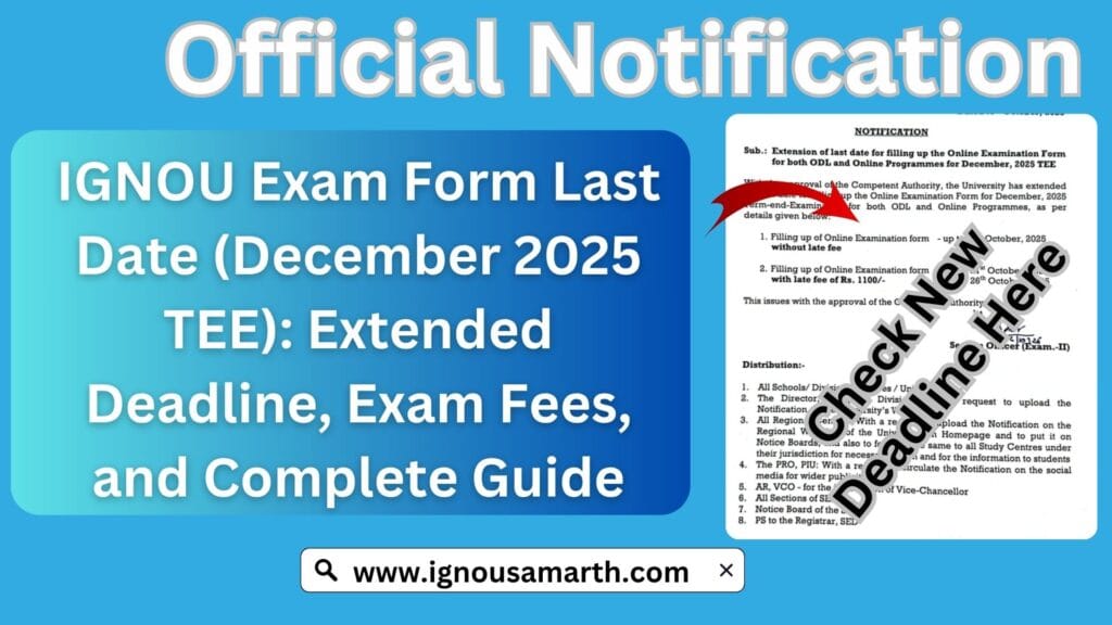 IGNOU Exam Form Last Date (December 2025 TEE): Extended Deadline, Exam Fees, and Complete Guide