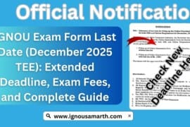IGNOU Exam Form Last Date (December 2025 TEE): Extended Deadline, Exam Fees, and Complete Guide