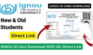 IGNOU ID Card Download with Enrollment No: Complete Guide for Students
