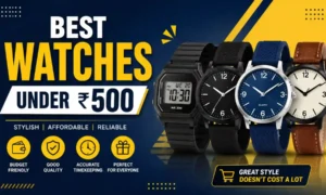 Best Watches Under 500 Rupees (2026): Affordable and Stylish Watches for Everyday Use